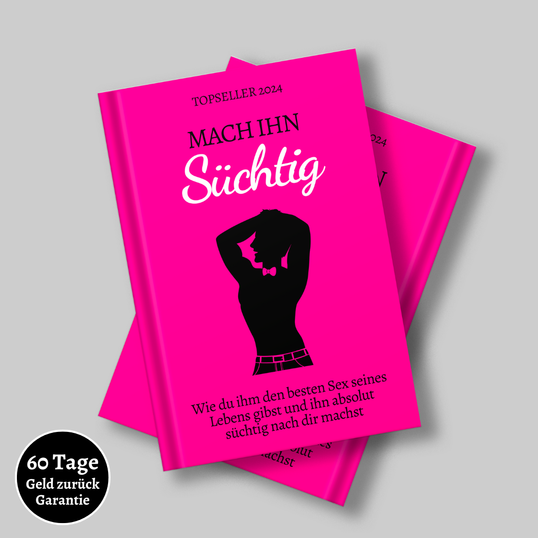 Mach ihn Süchtig